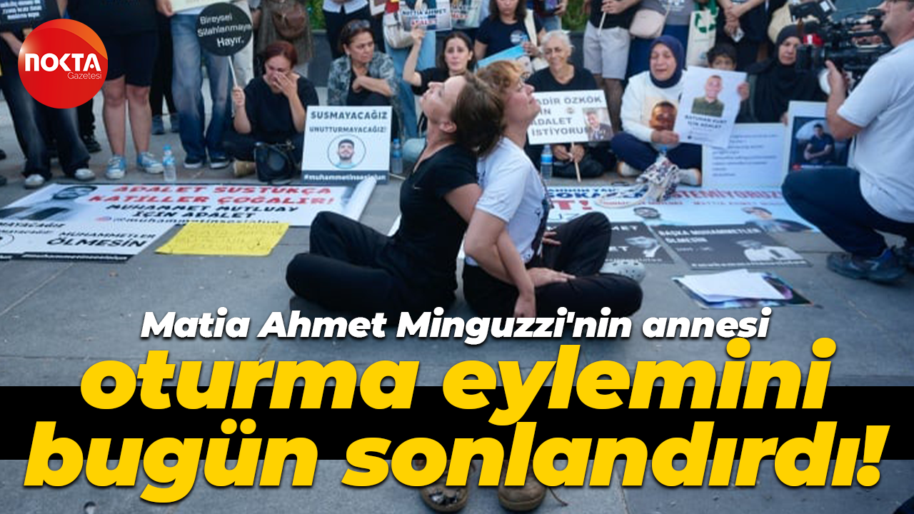 Matia Ahmet Minguzzi'nin annesi oturma eylemini bugün sonlandırdı!