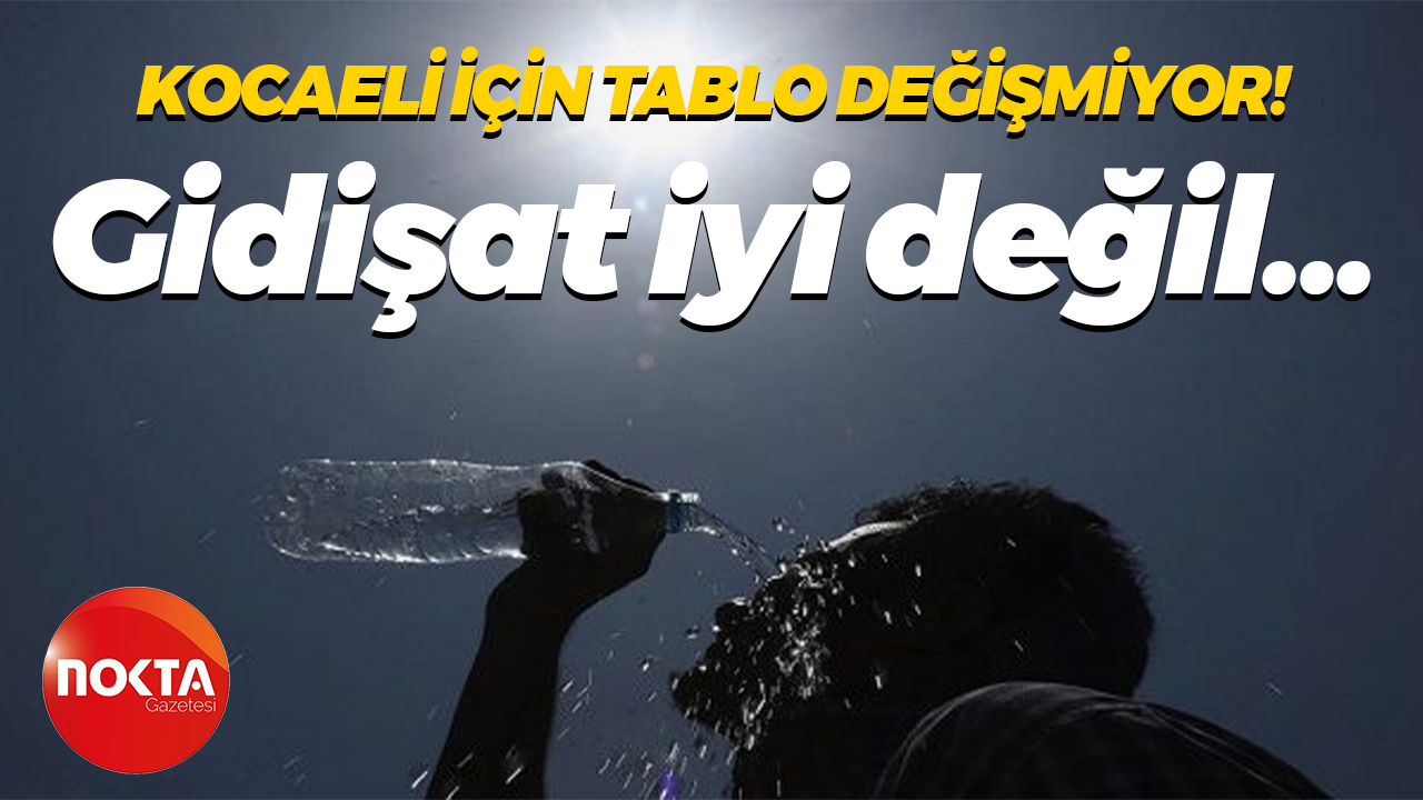 Kocaeli için tablo değişmiyor! Gidişat iyi değil...