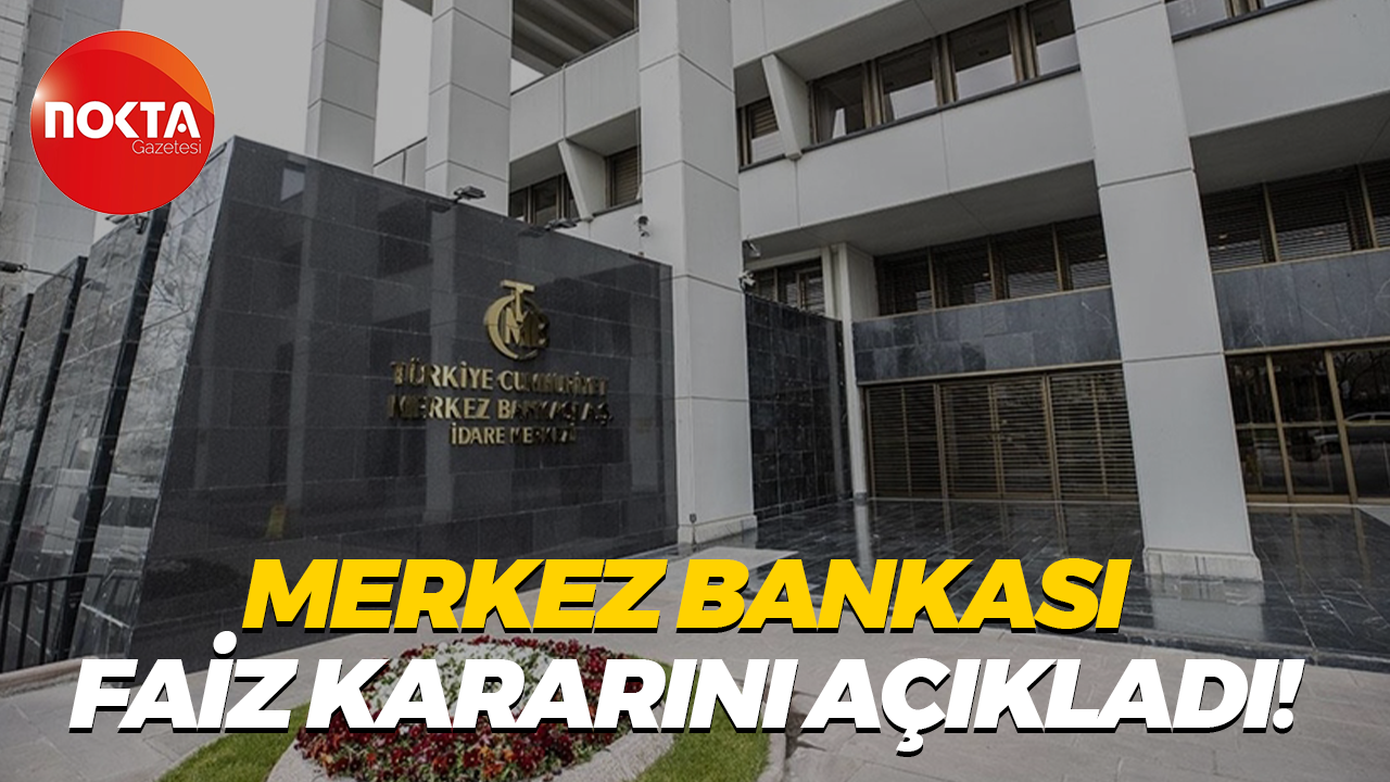 Türkiye Cumhuriyeti Merkez Bankası faiz kararını açıkladı!