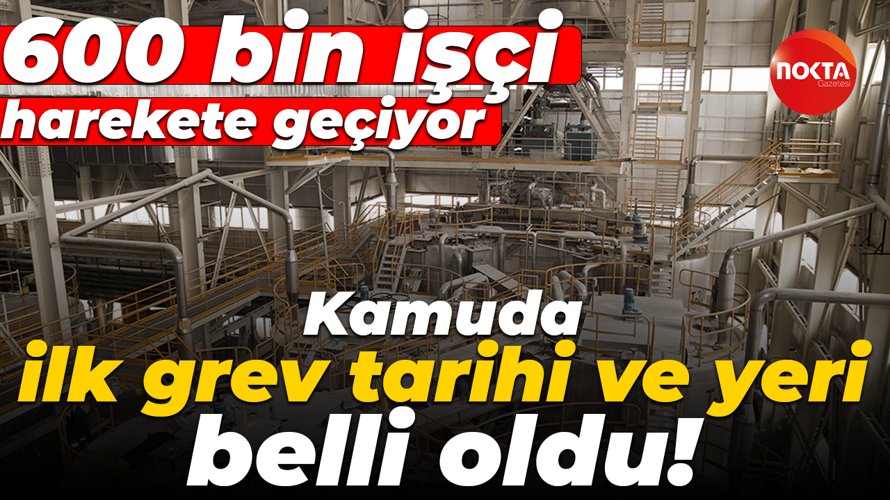 Kamuda ilk grev tarihi ve yeri belli oldu! 600 bin işçi harekete geçiyor