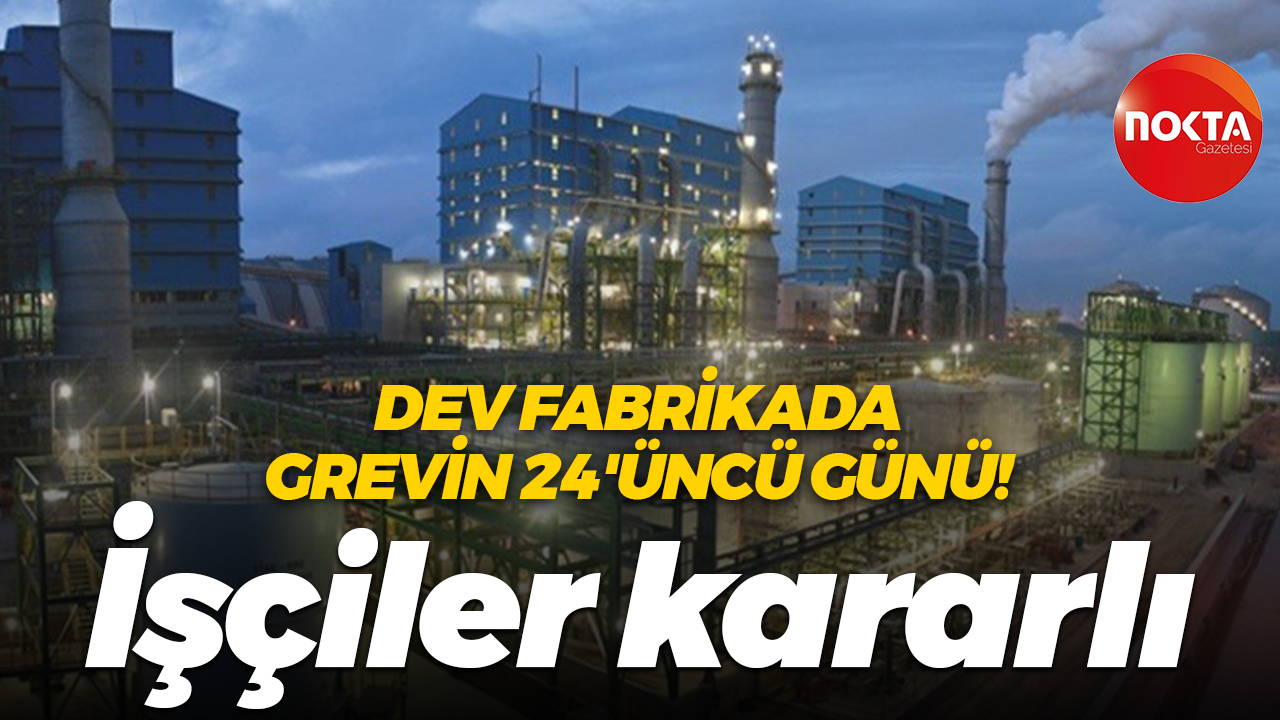 Gübretaş direnişinin 24’üncü gününe girildi! İşçiler kararlı