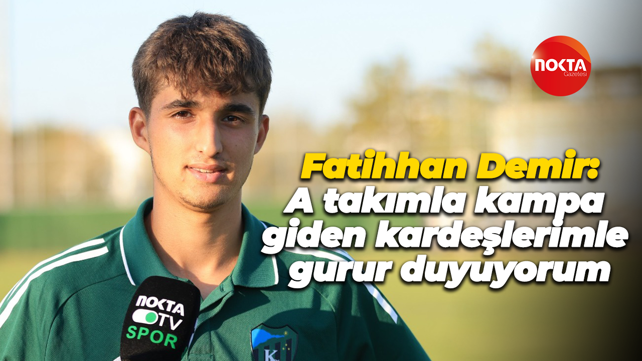 Fatihhan Demir: A takımla kampa giden kardeşlerimle gurur duyuyorum