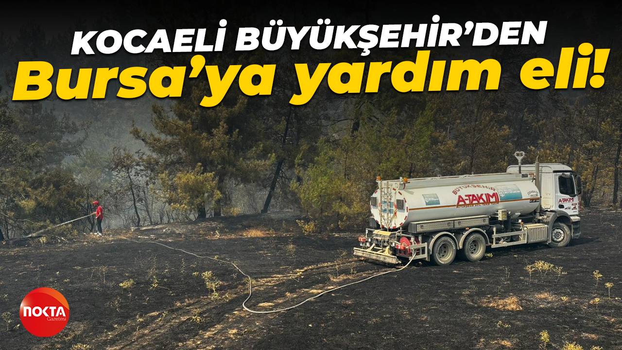Kocaeli Büyükşehir Belediyesi'nden Bursa'ya yardım eli!