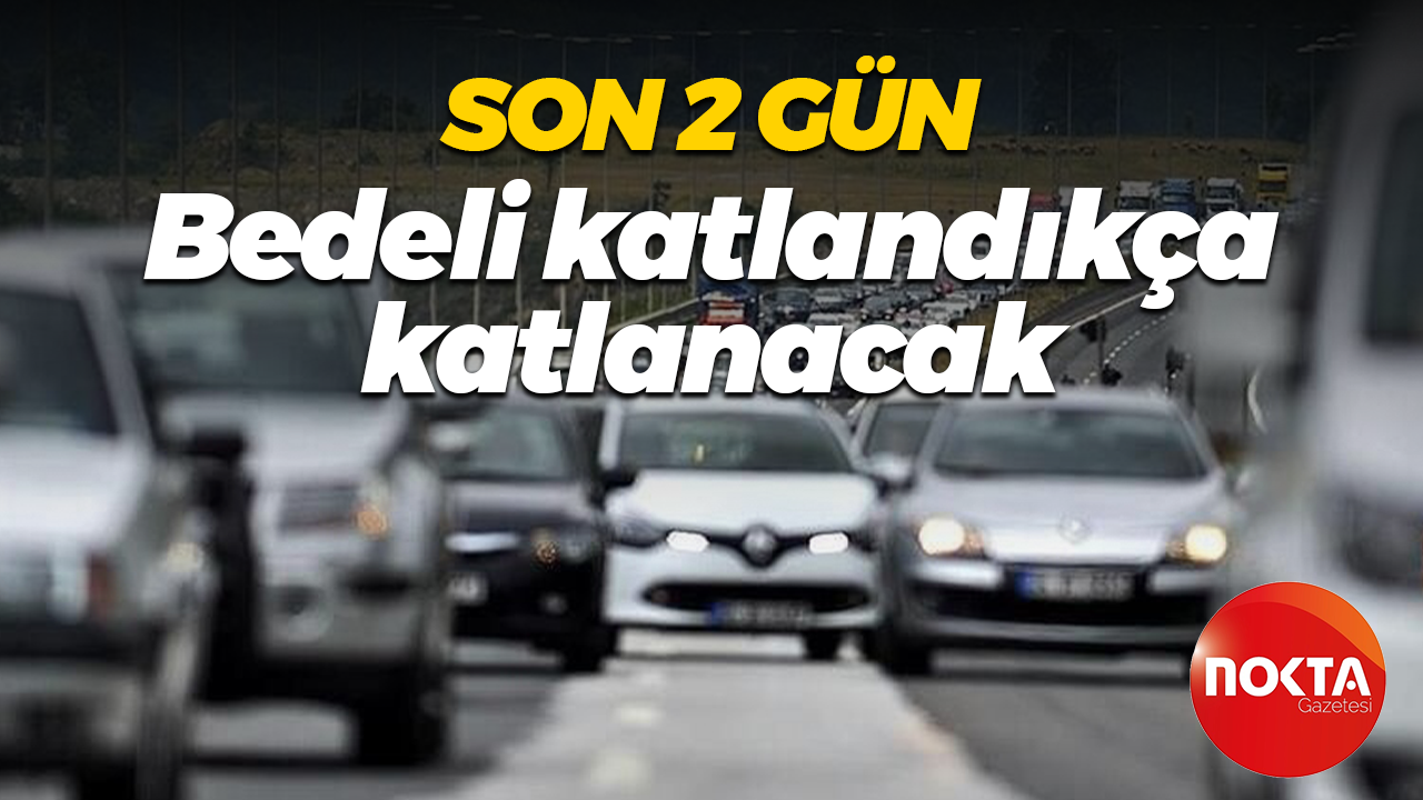 Son 2 gün; bedeli katlandıkça katlanacak