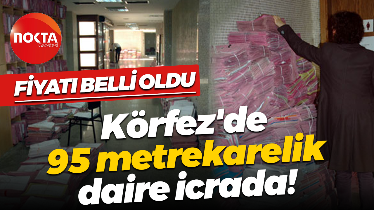 Körfez’de 98 metrekarelik dair icrada! Fiyatı belli oldu
