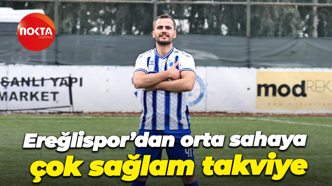Ereğlispor’dan orta sahaya çok sağlam takviye