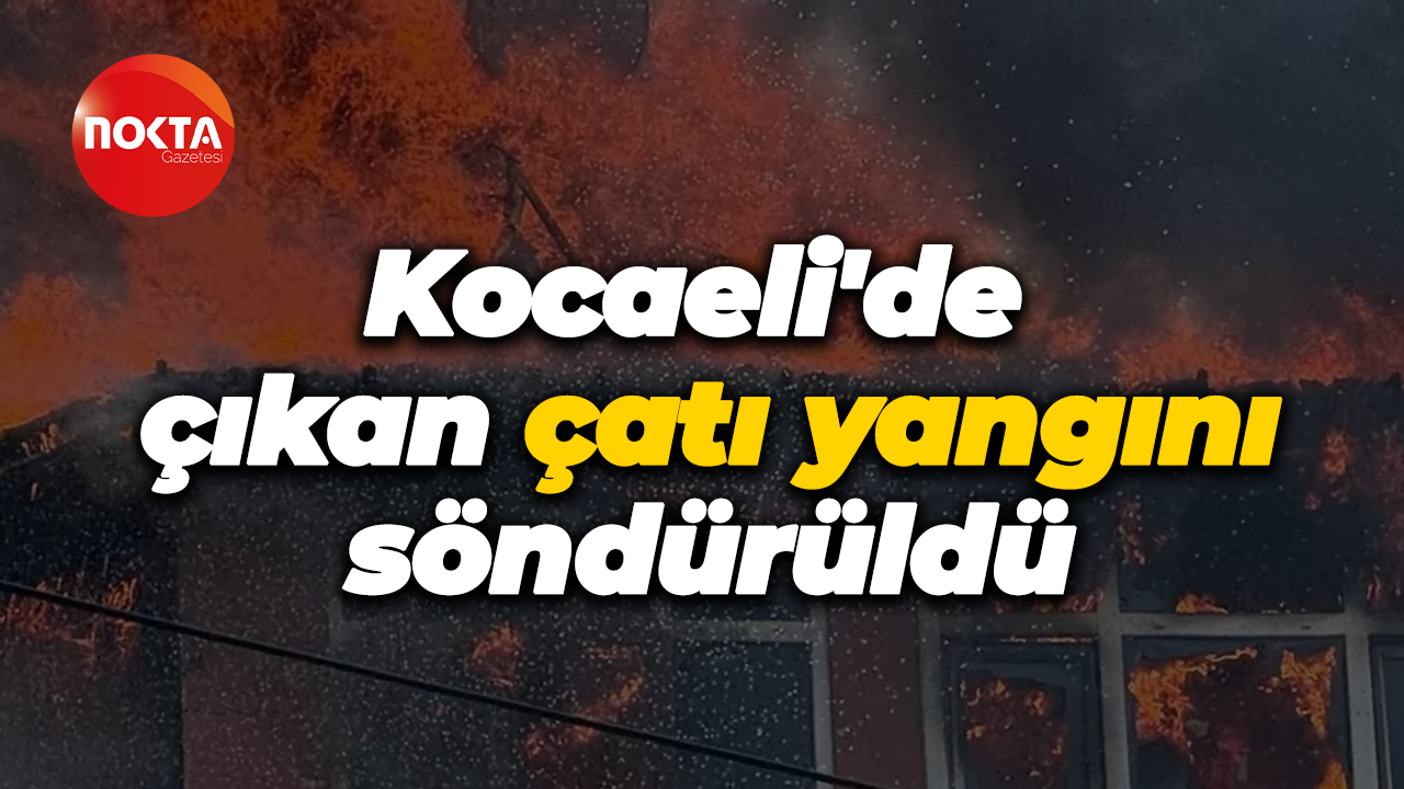 Dilovası'nda çatı katı yangın çıktı!