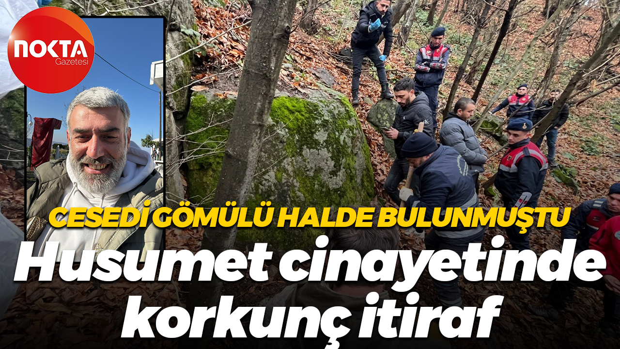 Cesedi gömülü halde bulunmuştu... Husumet cinayetinde korkunç itiraf