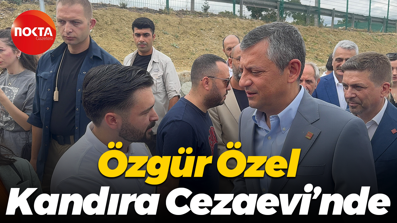 Özgür Özel Kandıra Cezaevinde