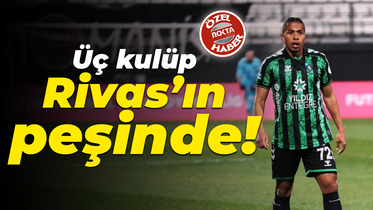 Üç kulüp Rivas’ın peşinde!