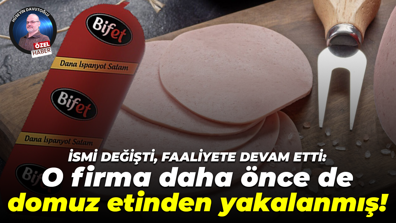 İsmi değişti, faaliyete devam etti: O firma daha önce de domuz etinden yakalanmış!