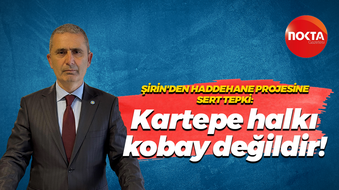 Kamil Şirin'den haddehane projesine sert tepki: Kartepe halkı kobay değildir!
