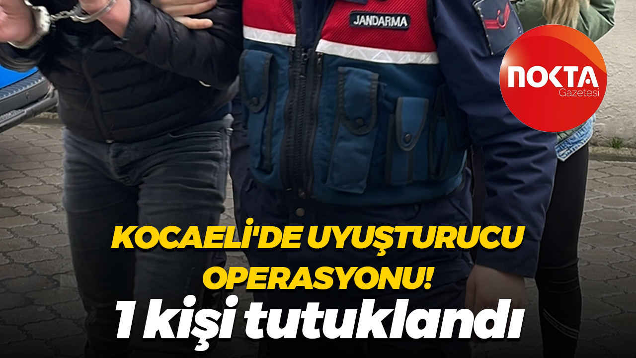 Kocaeli'de uyuşturucu operasyonu! 1 kişi tutuklandı