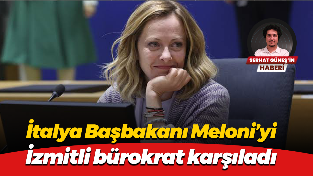 İtalya Başbakanı Meloni’yi İzmitli bürokrat karşıladı
