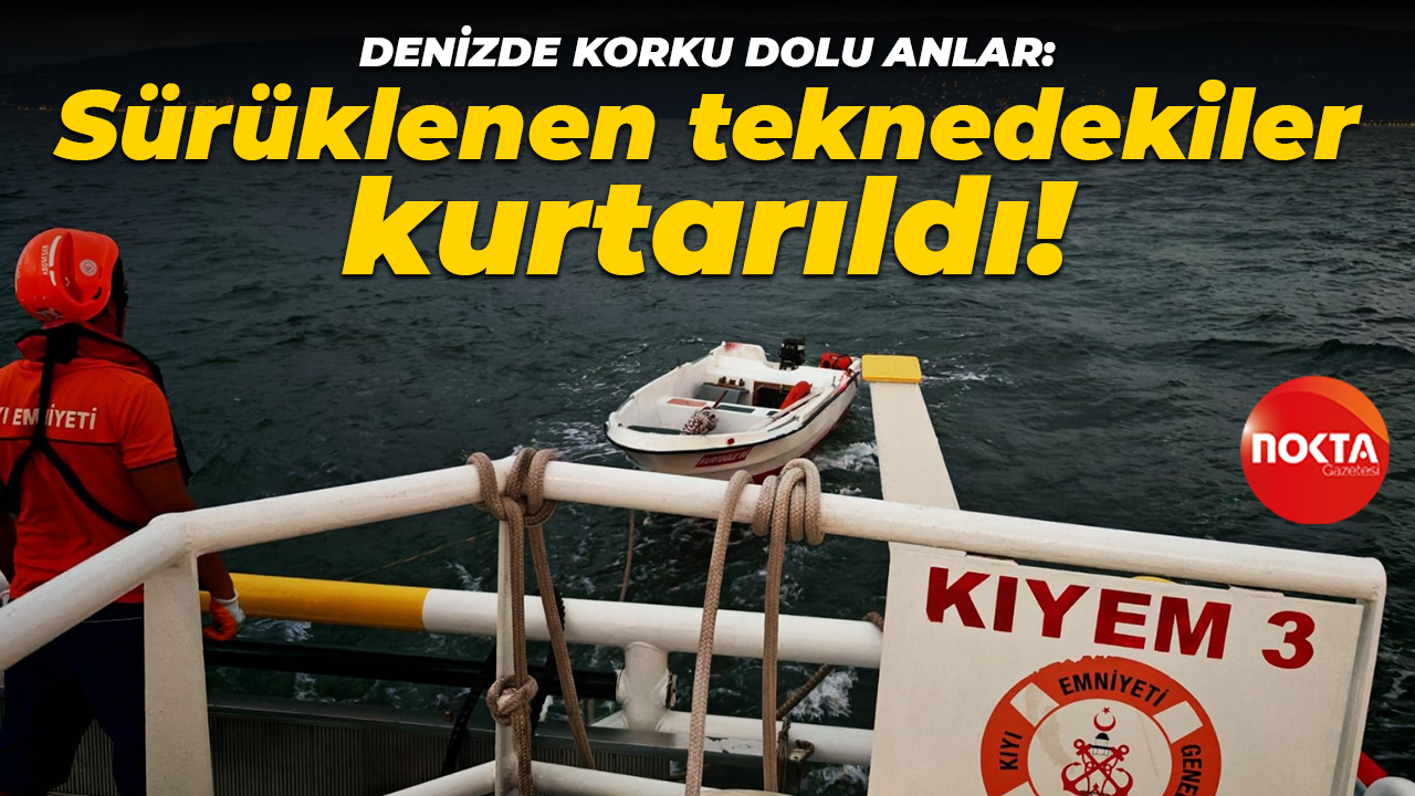 Denizde korku dolu anlar: Sürüklenen teknedekiler kurtarıldı!