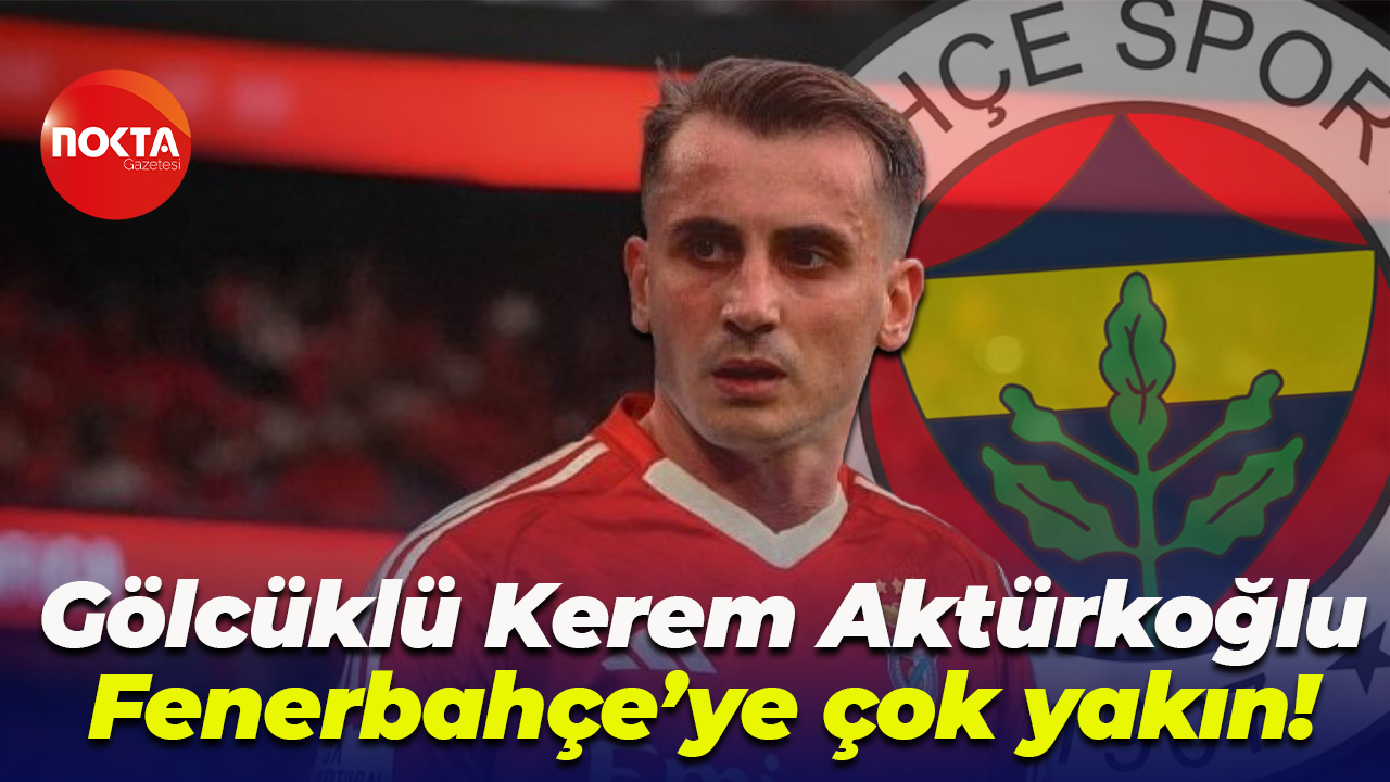 Gölcüklü Kerem Aktürkoğlu Fenerbahçe’ye çok yakın!