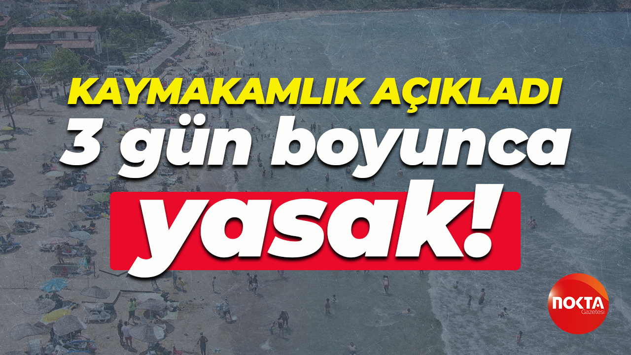 Kandıra Kaymakamlığı açıkladı: 3 gün boyunca yasak!