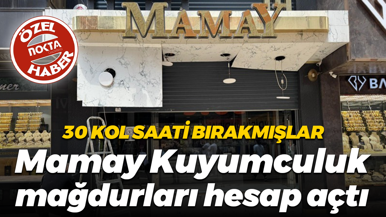 30 kol saati bırakıp işyerini kapatan Mamay Kuyumculuk mağdurları sosyal medyadan böyle seslendi!