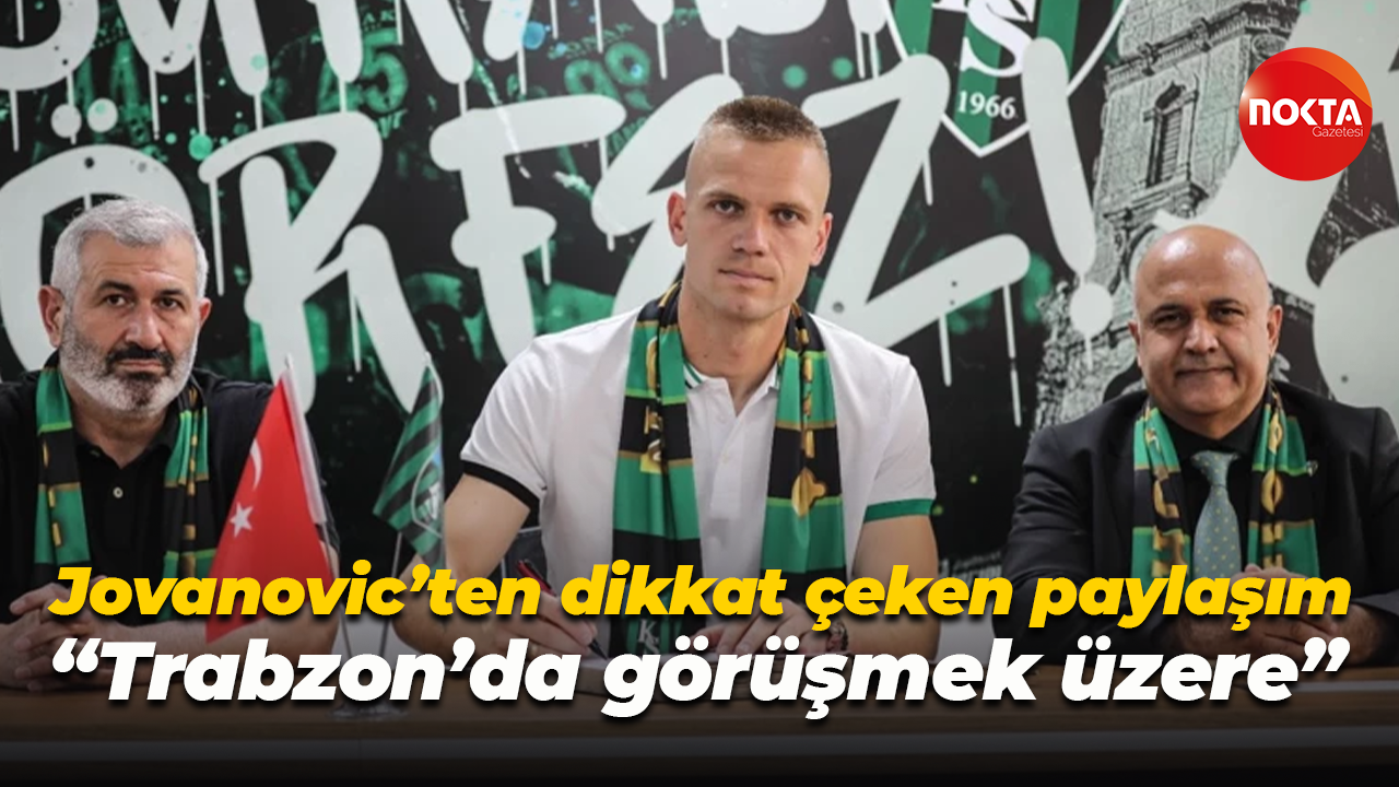 Jovanovic’ten Trabzonspor maçı öncesi paylaşım: Trabzon’da görüşmek üzere