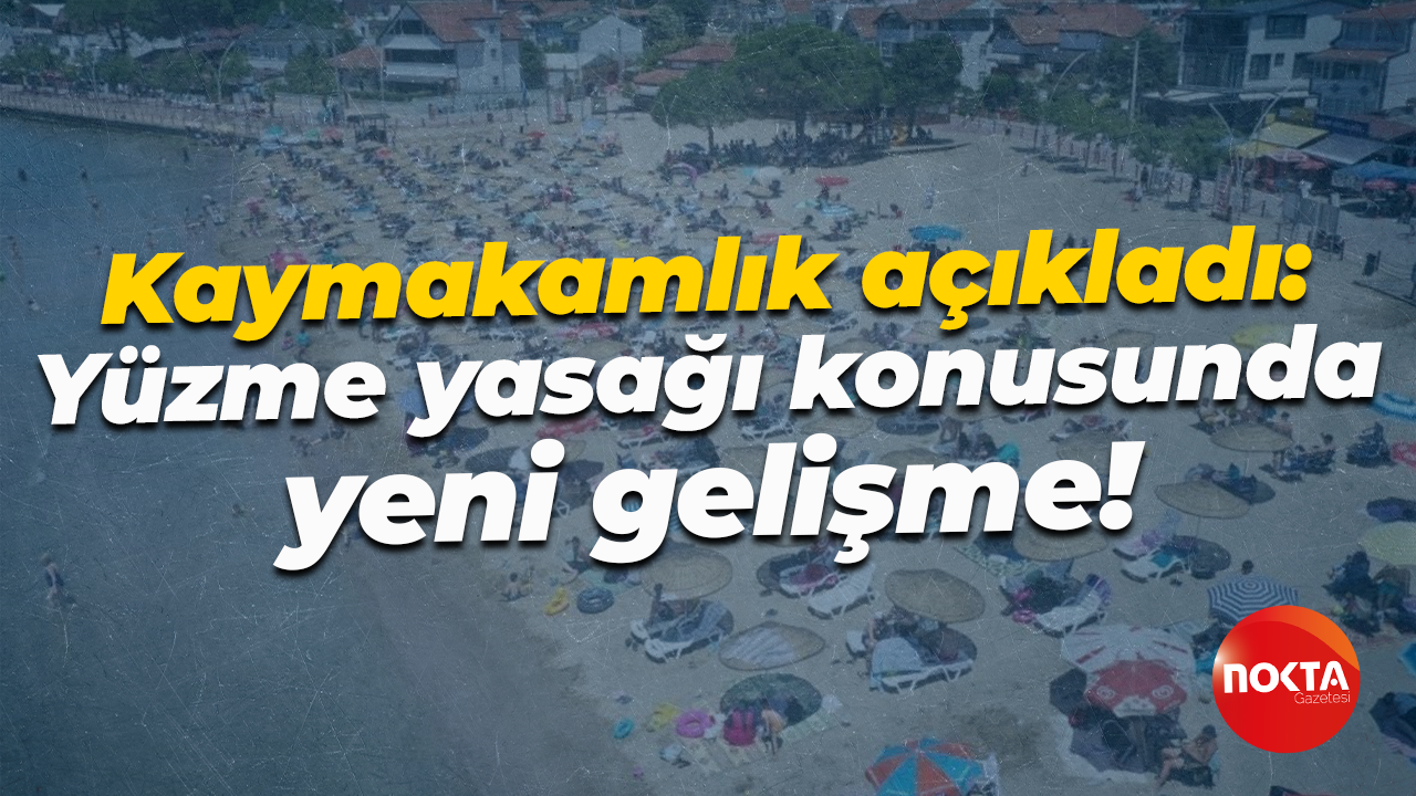 Kandıra Kaymakamlığı açıkladı: Yüzme yasağı konusunda yeni gelişme!