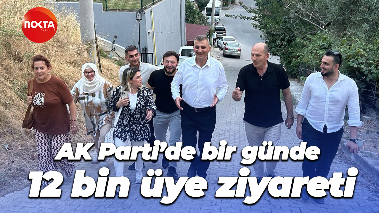 AK Parti’de bir günde 12 bin üye ziyareti