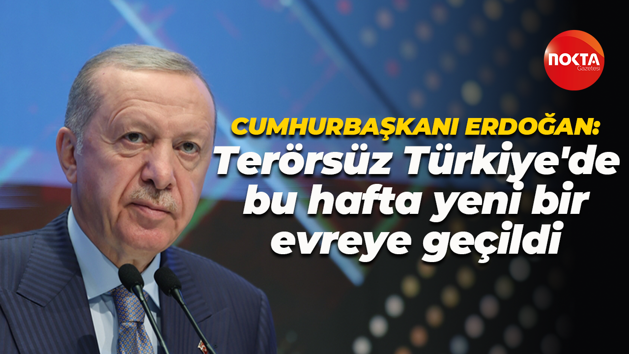 Cumhurbaşkanı Erdoğan'dan önemli açıklama: Terörsüz Türkiye'de bu hafta yeni bir evreye geçildi