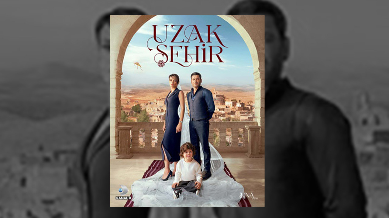 UZAK ŞEHİR YENİ SEZON NE ZAMAN BAŞLAYACAK? Kanal D Uzak Şehir 2. Sezon Ne Zaman Başlıyor?