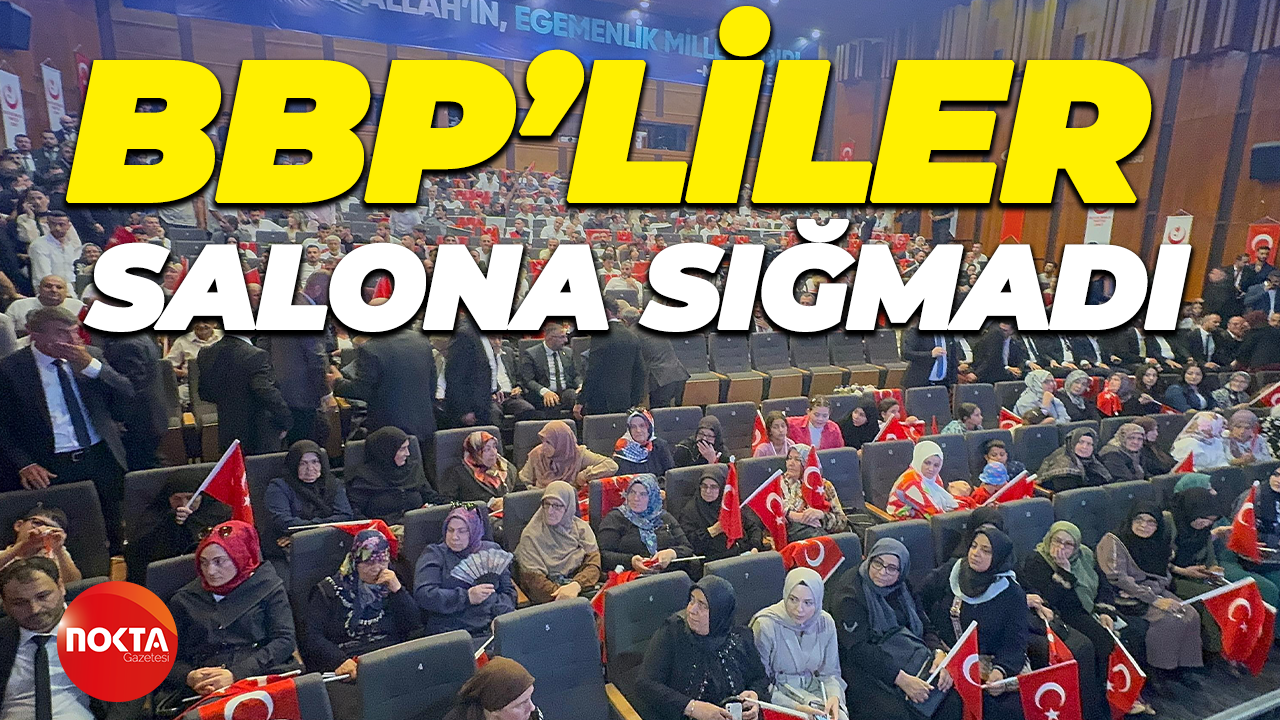 BBP’liler salona sığmadı