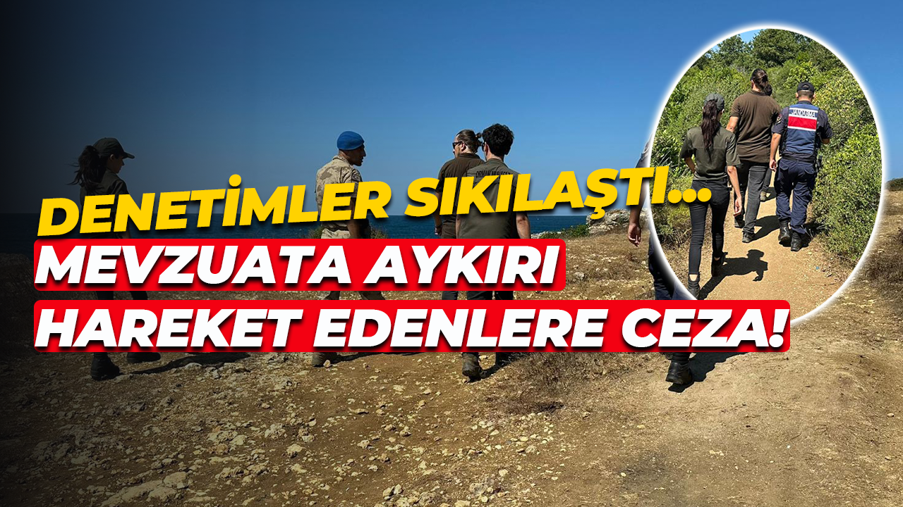 Denetimler sıkılaştı... Mevzuata aykırı hareket edenlere ceza!