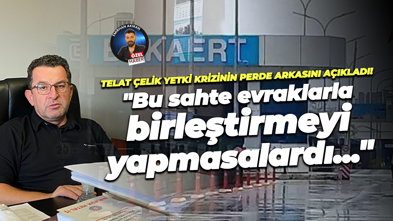 Telat Çelik Bekaert İzmit ve Kartepe’nin birleştirilme gerekçesini açıkladı!