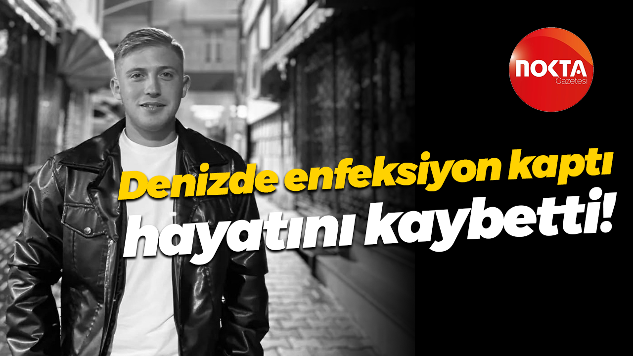 Denizde enfeksiyon kaptı, hayatını kaybetti!