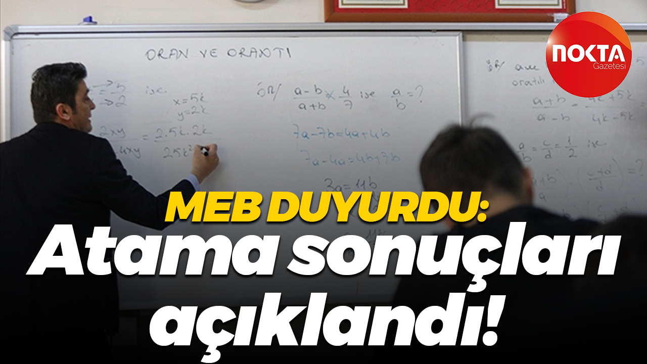 MEB duyurdu: Atama sonuçları açıklandı!