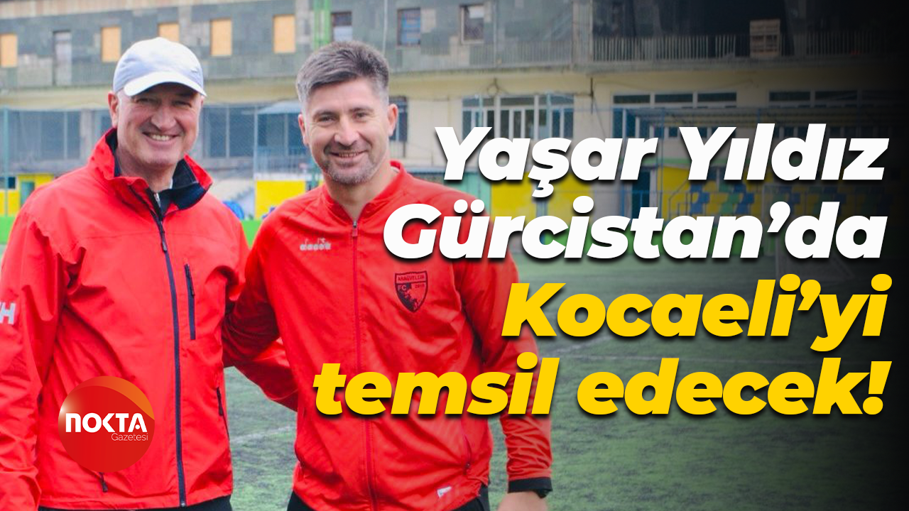 Yaşar Yıldız, Gürcistan’da Kocaeli’yi temsil edecek!