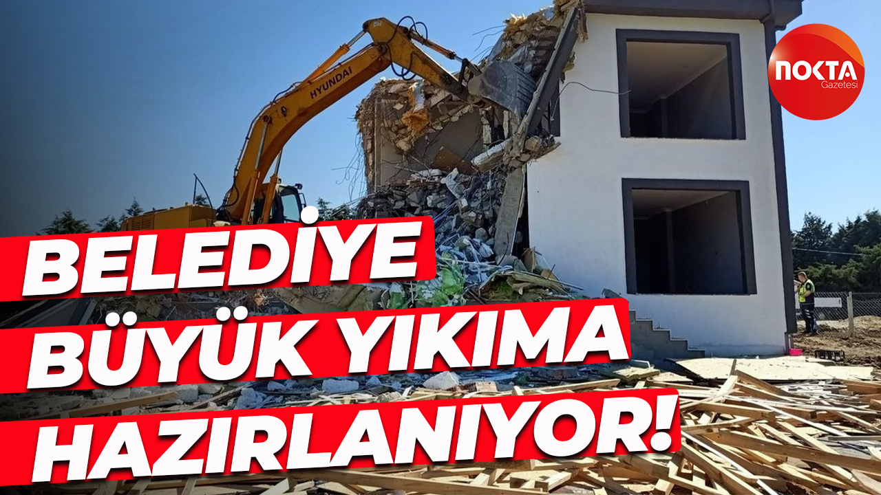 Belediye büyük yıkıma hazırlanıyor!