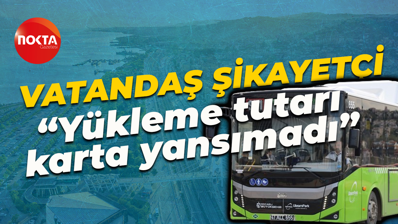 Vatandaştan kent kart şikayeti: Yükleme tutarı karta yansımadı