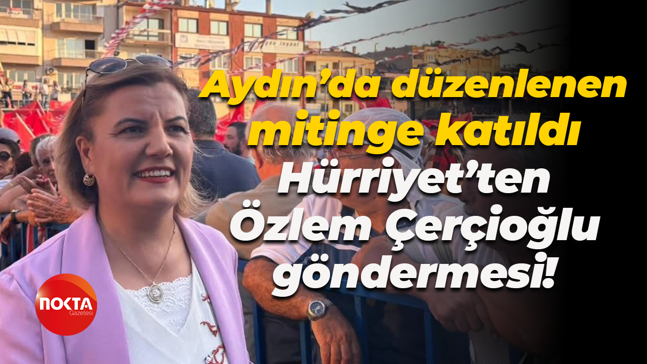 Aydın’da düzenlenen mitinge katıldı; Fatma Kaplan Hürriyet’ten Özlem Çerçioğlu göndermesi!