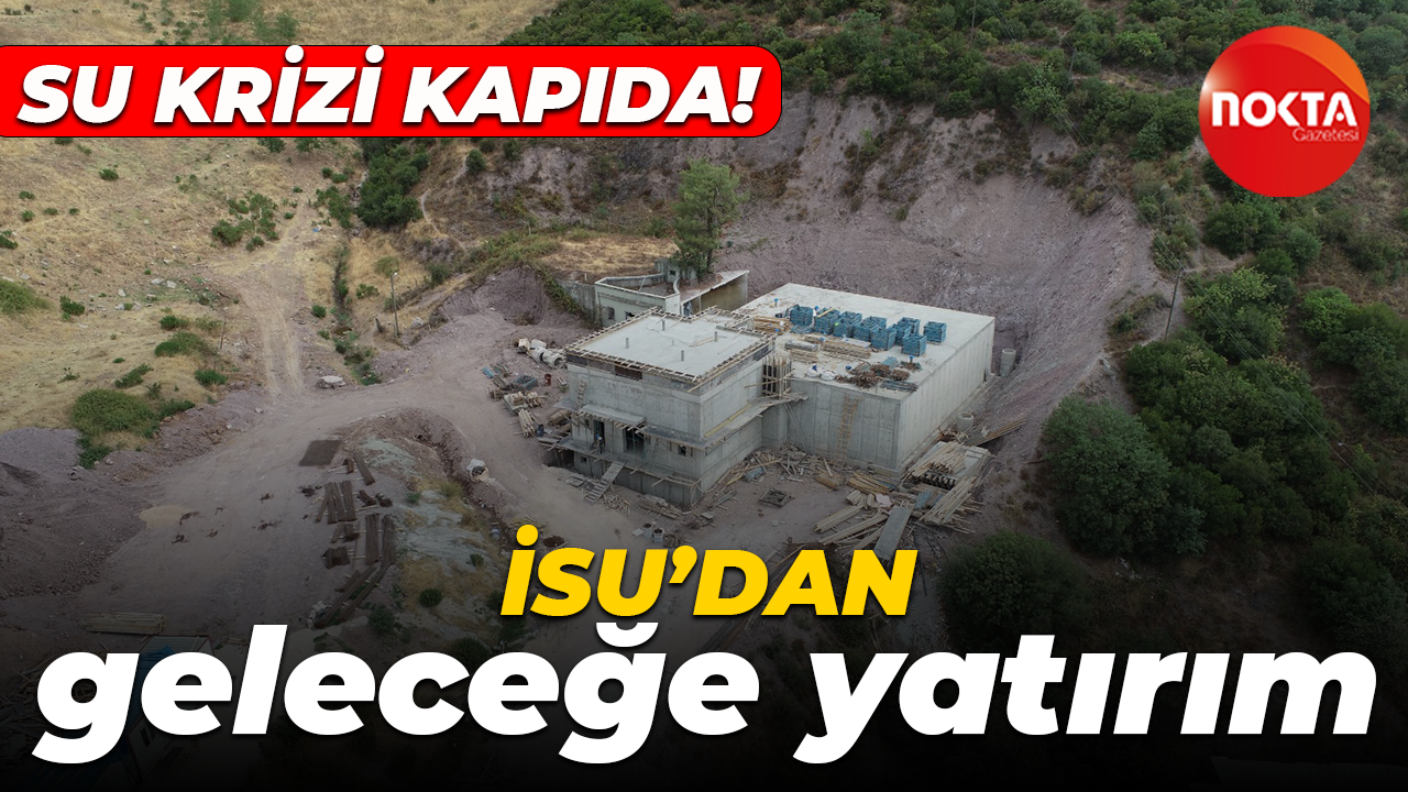 İSU Genel Müdürlüğü'nden içme suyu yatırımı!