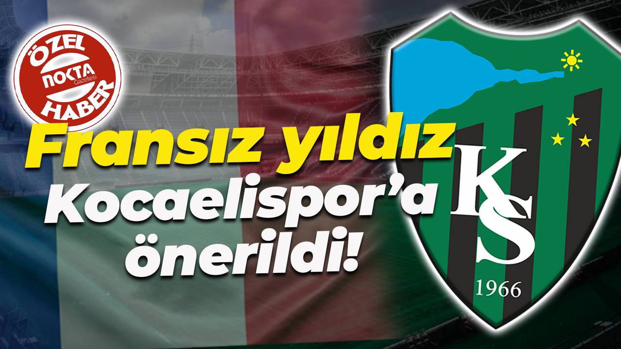 Fransız yıldız Kocaelispor’a önerildi!