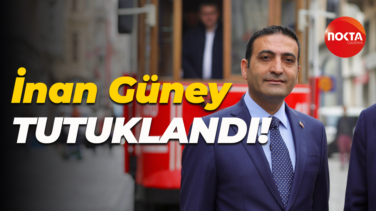 İnan Güney tutuklandı!