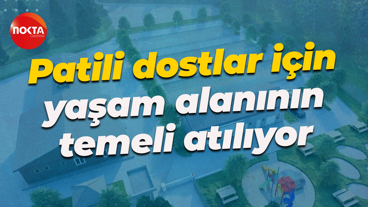 Patili dostlar için yaşam alanının temeli atılıyor