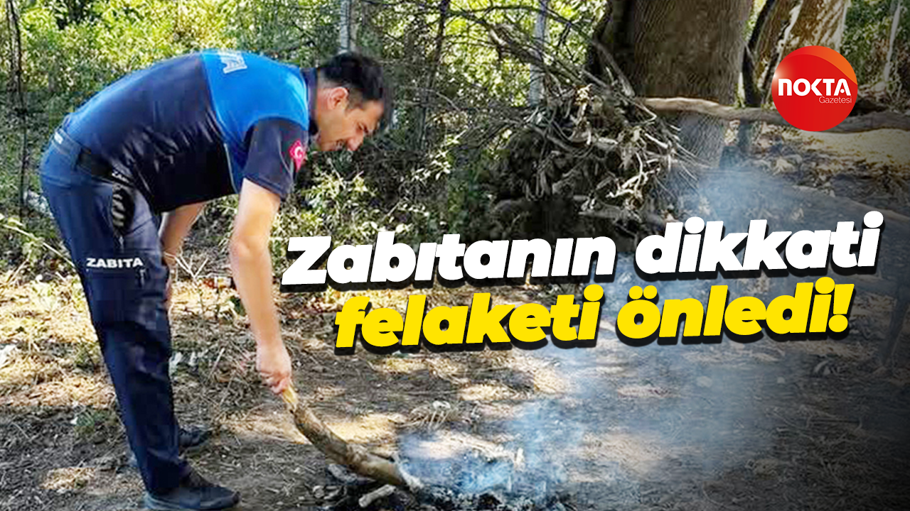 Zabıtanın dikkati felaketi önledi!