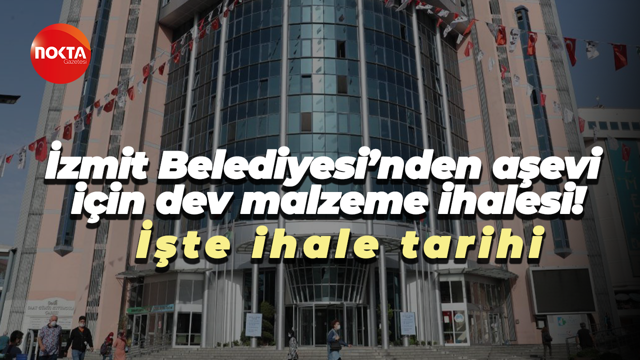 İzmit Belediyesi’nden aşevi için dev malzeme ihalesi! İşte ihale tarihi