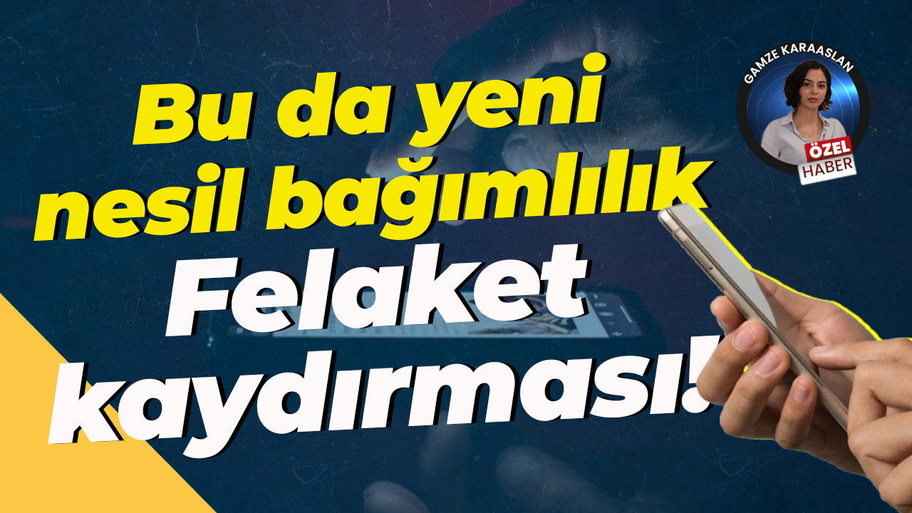 Bu da yeni nesil bağımlılık; Felaket kaydırması!