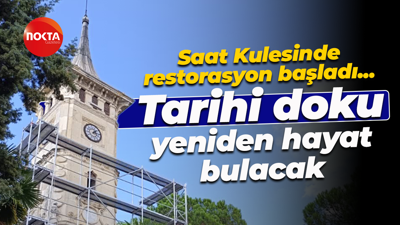 Saat Kulesinde restorasyon başladı... Tarihi doku yeniden hayat bulacak