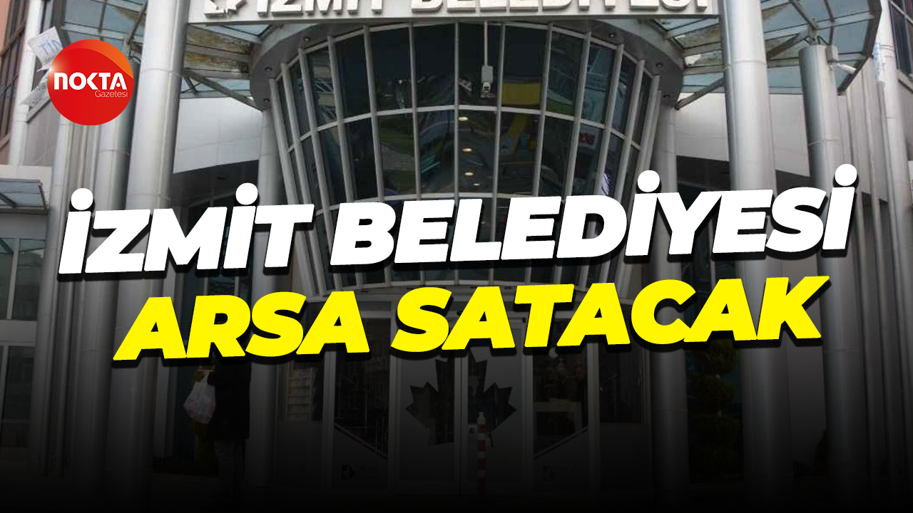 İzmit Belediyesi arsa satacak
