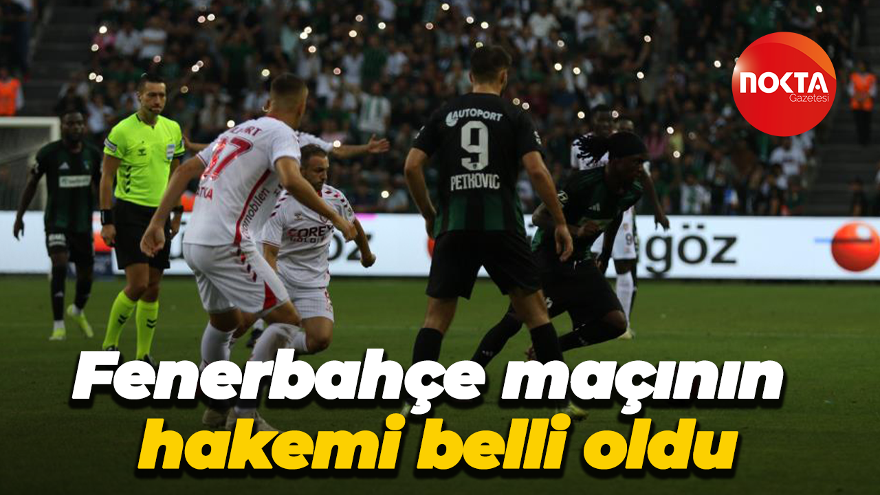 Fenerbahçe maçının hakemi belli oldu
