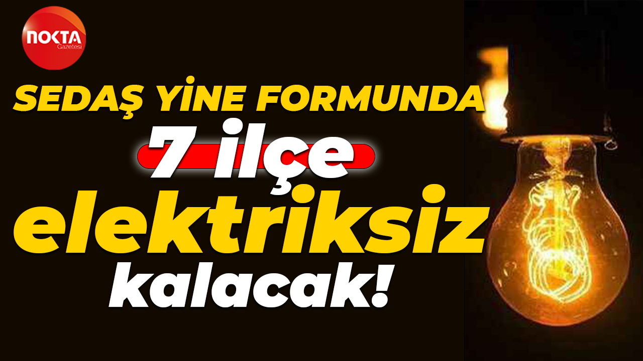 SEDAŞ, Kocaeli'nin 7 ilçesini elektriksiz bırakacak!