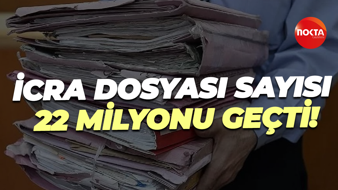 İcra dosyası sayısı 22 milyonu geçti!