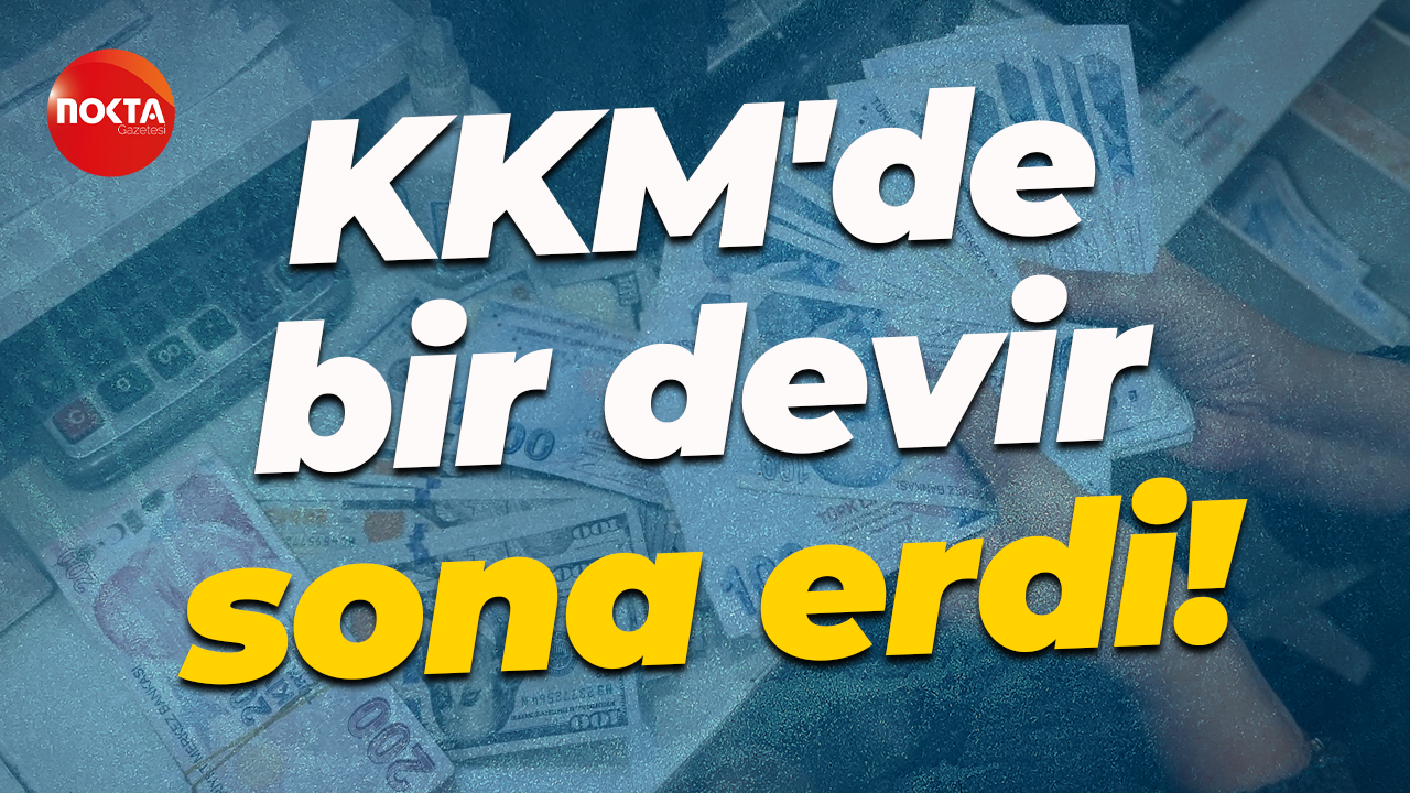 KKM'de bir devir sona erdi!