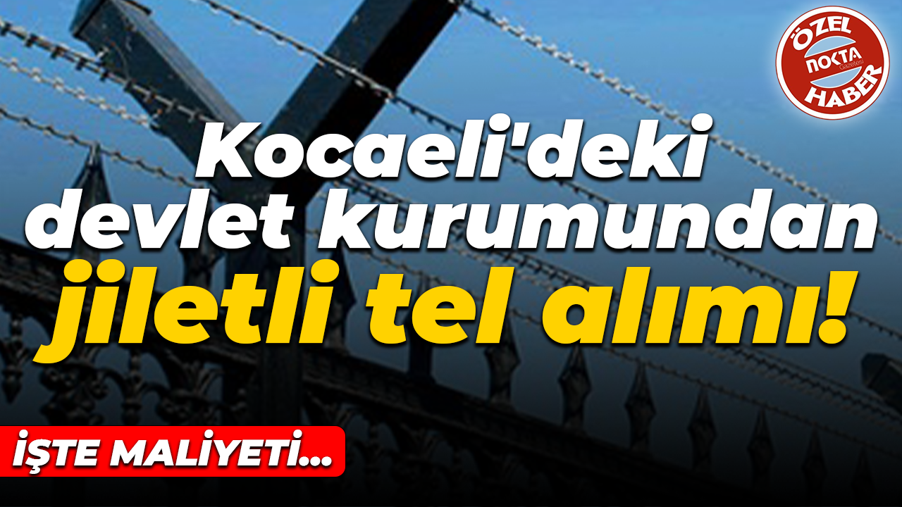 Kocaeli İl Göç İdaresi Müdürlüğü jiletli tel alımı gerçekleştirdi! İşte maliyeti